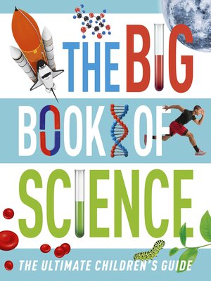 cover image of The Big Book of Science: the Ultimate Children's Guide